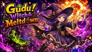 Gudu! Witch & Meltdown