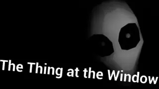 The Thing at the Window