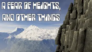 A Fear Of Heights, And Other Things