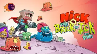 Nick vs the Brick of Ick from space