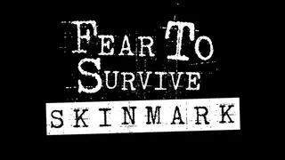 Fear To Survive: Skinmark