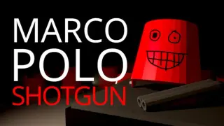 Marco, Polo, SHOTGUN!
