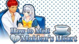 How to Melt a Maiden's Heart