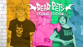Dead Pets: A Punk Rock Slice of Life Sim Deluxe Edition