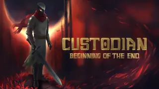 Custodian: Beginning of the End