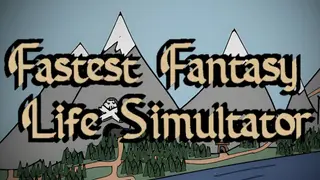 Fastest Fantasy Life Simulator