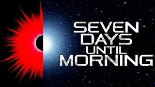 Seven Days Until Morning