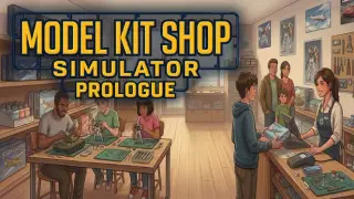 Model Kit Shop Simulator: Prologue