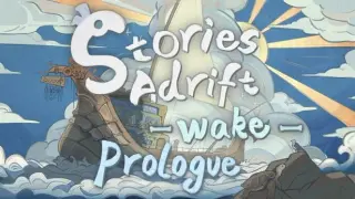 Stories Adrift: Wake - Prologue