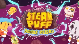 Super SteamPuff: Double Reload