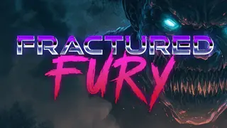 Fractured Fury