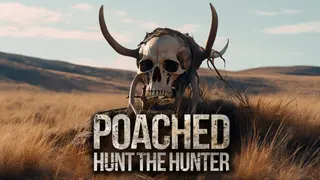 Poached : Hunt The Hunter