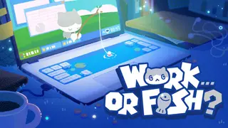 Work...Or Fish?