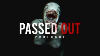 Passed Out: Prologue