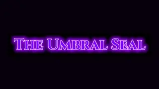 The Umbral Seal