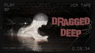 Dragged Deep