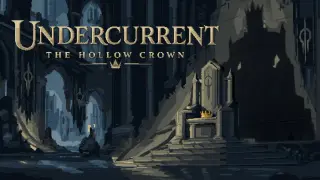 Undercurrent: The Hollow Crown
