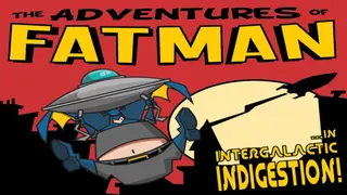The Adventures of Fatman: Intergalactic Indigestion