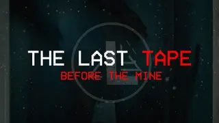 The Last Tape: Before The Mine
