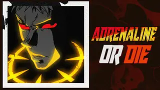 ADRENALINE OR DIE