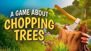 A Game About Chopping Trees