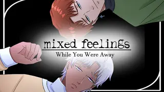 Mixed Feelings: While You Were Away