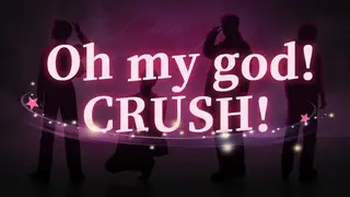 Oh my god!Crush!