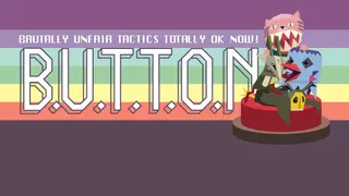 B.U.T.T.O.N. (Brutally Unfair Tactics Totally OK Now)