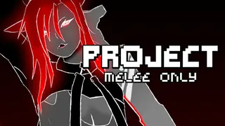 PROJECT: Melee Only
