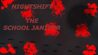 Nightshift - The School Janitor