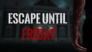 Escape until friday