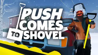 Push Comes to Shovel