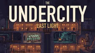 The Undercity: Last Light