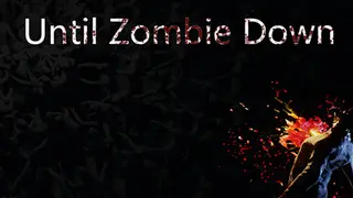Until Zombie Down