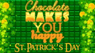 Chocolate makes you happy: St.Patrick's Day