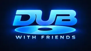 Dub With Friends