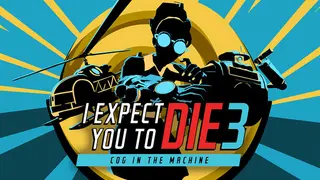 I Expect You To Die 3