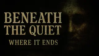 Beneath the Quiet: Where It Ends