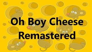Oh Boy Cheese Remastered Edition