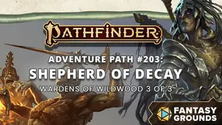 Fantasy Grounds - Pathfinder 2 RPG - Pathfinder Adventure Path #203: Shepherd of Decay (Wardens of Wildwood 3 of 3)