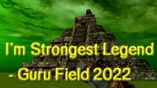 I'm Strongest Legend - Guru Field 2022
