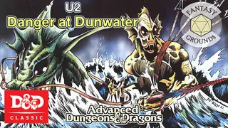 Fantasy Grounds - D&D Classics: U2 Danger at Dunwater (1E)