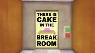 There is Cake in the Break Room