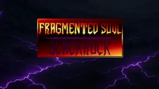 Fragmented Soul: Blackrock