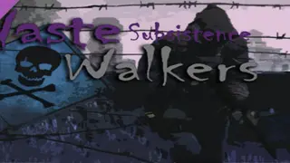 WASTE Walkers Subsistence Complete