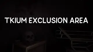 Tkium Exclusion Area