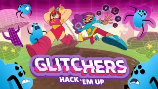 Glitchers: Hack 'em Up