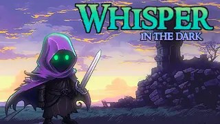 Whisper: in the Dark