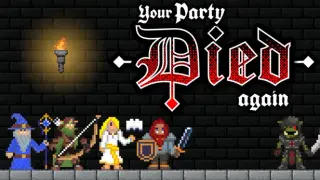 Your party died again