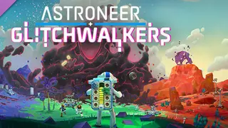 ASTRONEER: Glitchwalkers